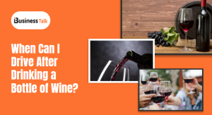 When Can I Drive After Drinking a Bottle of Wine