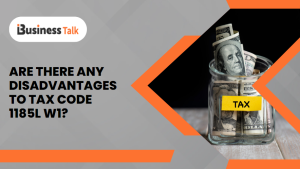 Are There Any Disadvantages to Tax Code 1185L W1