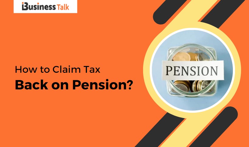 How to Claim Tax Back? - A Guide on Tax Refund - iBusiness Talk
