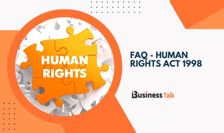 Human Rights Act 1998 - Know about the Rights to Live in the UK