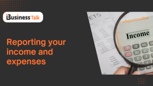 Reporting your income and expenses