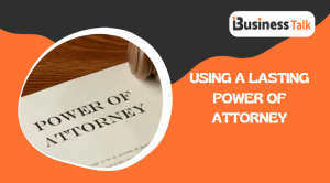 Using a Lasting Power of Attorney